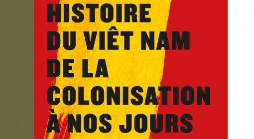 Jeudi 5 avril 2018, de 16h30 à 18h, séminaire autour du livre « Histoire du Viêt Nam de la colonisation à nos jours » de Benoît de Tréglodé, à l’Université Paris Diderot (Paris 13e)
