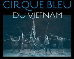Cirque Bleu du Vietnam: Tournée 2013 en France et en Europe Cirque Bleu du Vietnam: Tournée 2013 en France et en Europe