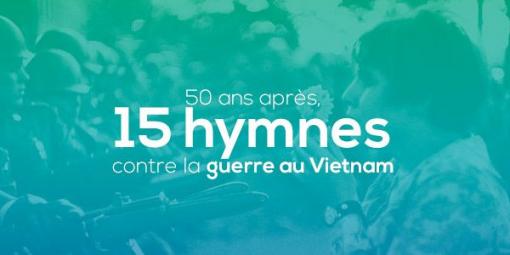 50 ans après, 15 hymnes contre la guerre au Vietnam