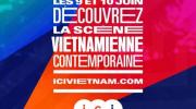 SAMEDI 9 JUIN ET DIMANCHE 10 JUIN 2018, première édition de « Ici Vietnam Festival » qui se déroule en 4 lieux (Paris 5e et 11e) et avec PLUS de 30 ARTISTES 