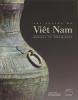 Art ancien du Viet Nam. Bronzes et céramiques
