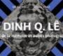 "Expo de Dinh Q. Lê" au Musée du Quai Branly à Paris jusqu'au 20 novembre 2022