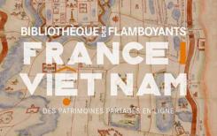 France - Vietnam : Une bibliothèque numérique qui retrace les interactions entre les deux pays France - Vietnam : Une bibliothèque numérique qui retrace les interactions entre les deux pays