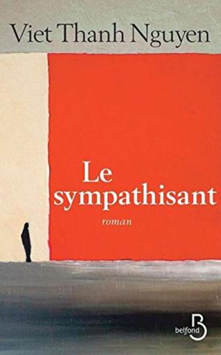 « Le Sympathisant », de Viet Thanh Nguyen, à lire pour la rentrée littéraire « Le Sympathisant », de Viet Thanh Nguyen, à lire pour la rentrée littéraire