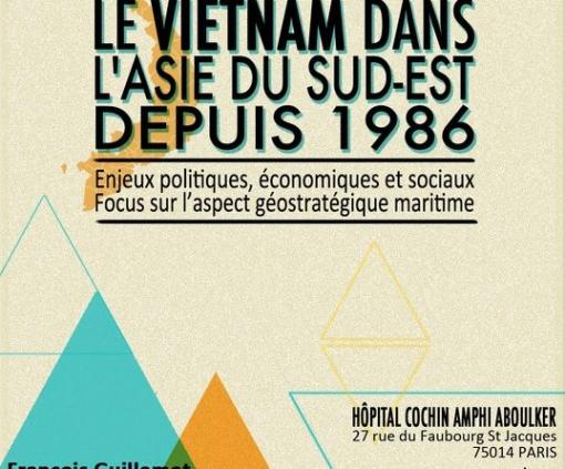 Samedi 30 juin 2018 de 10h à 12h, Fils Rouges Vietnam présente une conférence gratuite sur LE VIETNAM DANS L’ASIE DU SUD-EST DEPUIS 1986, avec François Guillemot, Laurent Gédéon et Anh Tuấn Đinh Xuân, à l’Hôpital Cochin (Paris 14e) Samedi 30 juin 2018 de 10h à 12h, Fils Rouges Vietnam présente une conférence gratuite sur LE VIETNAM DANS L’ASIE DU SUD-EST DEPUIS 1986, avec François Guillemot, Laurent Gédéon et Anh Tuấn Đinh Xuân, à l’Hôpital Cochin (Paris 14e)