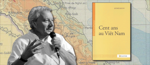 Cent ans au Viêt Nam - Le nouveau livre d'André Bouny Cent ans au Viêt Nam - Le nouveau livre d'André Bouny