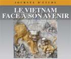 Journée d'étude - "LE VIETNAM FACE À SON AVENIR" Journée d'étude - "LE VIETNAM FACE À SON AVENIR"