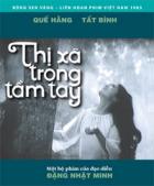 Film Vietnamien: "La ville à portée de main" (Thị xã trong tầm tay) Film Vietnamien: "La ville à portée de main" (Thị xã trong tầm tay)