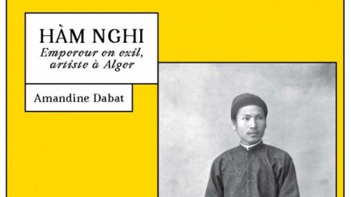 Hàm Nghi, un empereur artiste en exil