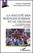 LIVRE - "LA FACULTÉ DES SCIENCES D’ORSAY ET LE VIETNAM" LIVRE - "LA FACULTÉ DES SCIENCES D’ORSAY ET LE VIETNAM"