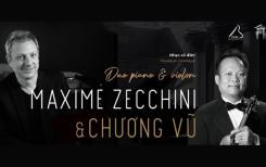 Une tournée à travers 5 villes du Vietnam du pianiste français Maxime Zecchini et du violoniste d’origine vietnamienne Chương Vũ 