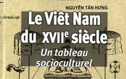 Le Viêt Nam du XVIIe siècle. Un tableau socioculturel par Nguyễn Tấn Hưng Le Viêt Nam du XVIIe siècle. Un tableau socioculturel par Nguyễn Tấn Hưng