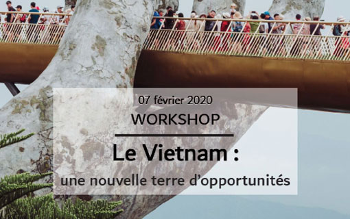 Le Vietnam : une nouvelle terre d’opportunités (WORKSHOP - Vendredi 07 février 2020 à RENNES)